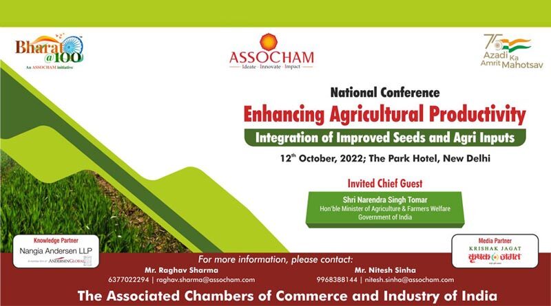 National Conference on Enhancing Agricultural Productivity by ASSOCHAM on October 12 at New Delhi