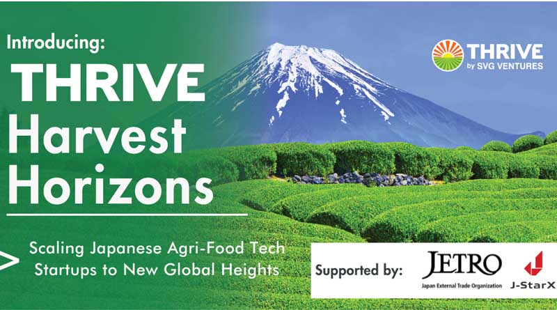 SVG Ventures | THRIVE and JETRO Partner to Launch ‘HARVEST HORIZONS powered by THRIVE AND JETRO’ to Propel Japanese Agri-Food Tech Startups into Global Markets