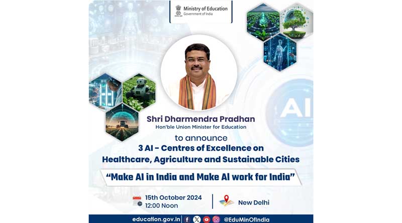 Mr.Dharmendra Pradhan to announce 3 AI - Centres of Excellence on Healthcare, Agriculture and Sustainable Cities on 15th October, 2024