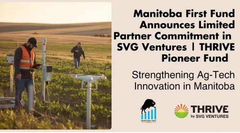Manitoba First Fund announces limited partner Commitment to SVG Ventures | THRIVE Pioneer Fund to Strengthen Ag-Tech Innovation in Manitoba
