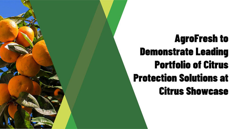 AgroFresh to Demonstrate Leading Portfolio of Citrus Protection Solutions at Citrus Showcase