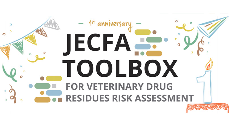 Celebrating One-year Anniversary Of The JECFA Toolbox for Veterinary Drug Residues Risk Assessment