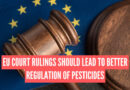 EU Court Rulings Should Lead To Better Regulation Of Pesticides