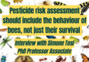 Pesticide Risk Assessment Should Look At The Behaviour Of Bees, Not Just Their Survival - Interview with Simone Tosi, PhD, Associate Professor