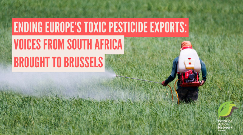 Ending Europe’s Toxic Pesticide Exports: Voices From South Africa Brought To Brussels