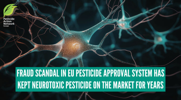 Fraud Scandal in EU Pesticide Approval System Has Kept Neurotoxic Pesticide On The Market For Years